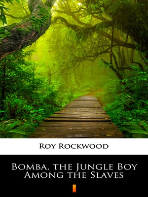 cover image of Bomba, the Jungle Boy Among the Slaves